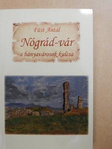 Füst Antal - Nógrád-vár a bányavárosok kulcsa [antikvár]