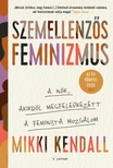 Mikki Kendall - Szemellenzős feminizmus [eKönyv: epub, mobi]