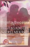 BECERRA, ÁNGELA - A megtagadott szerelmekről [antikvár]