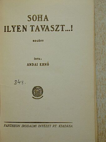 Andai Ernő - Soha ilyen tavaszt...! [antikvár]