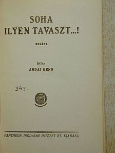 Andai Ernő - Soha ilyen tavaszt...! [antikvár]