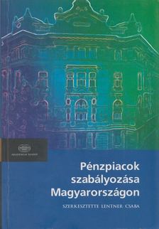 Lentner Csaba - Pénzpiacok szabályozása Magyarországon [antikvár]