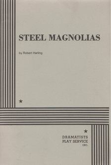 Robert Harling - Steel Magnolias [antikvár]
