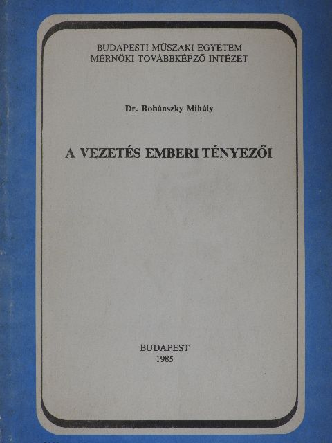 Dr. Rohánszky Mihály - A vezetés emberi tényezői [antikvár]