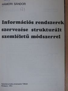 Hámori Sándor - Információs rendszerek szervezése struktúrált szemléletű módszerrel [antikvár]