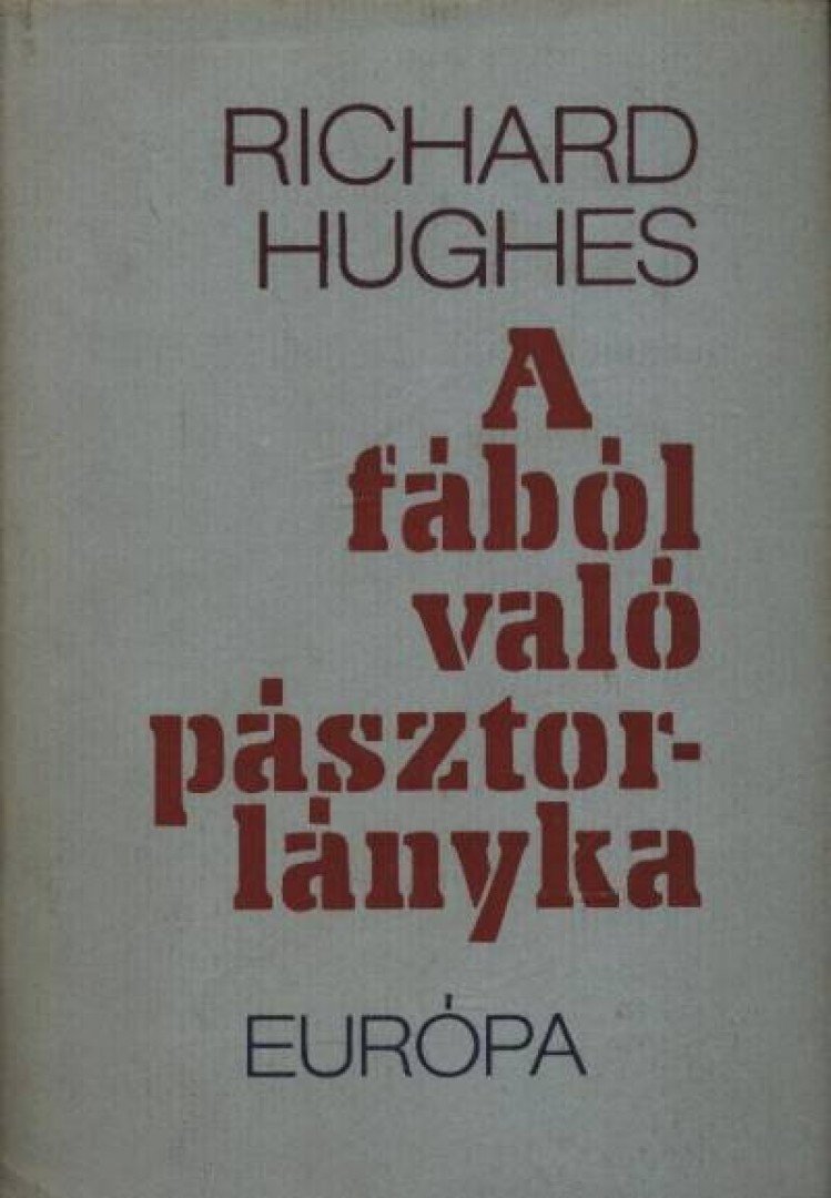 Hughes, Richard - A fából való pásztorlányka [antikvár]