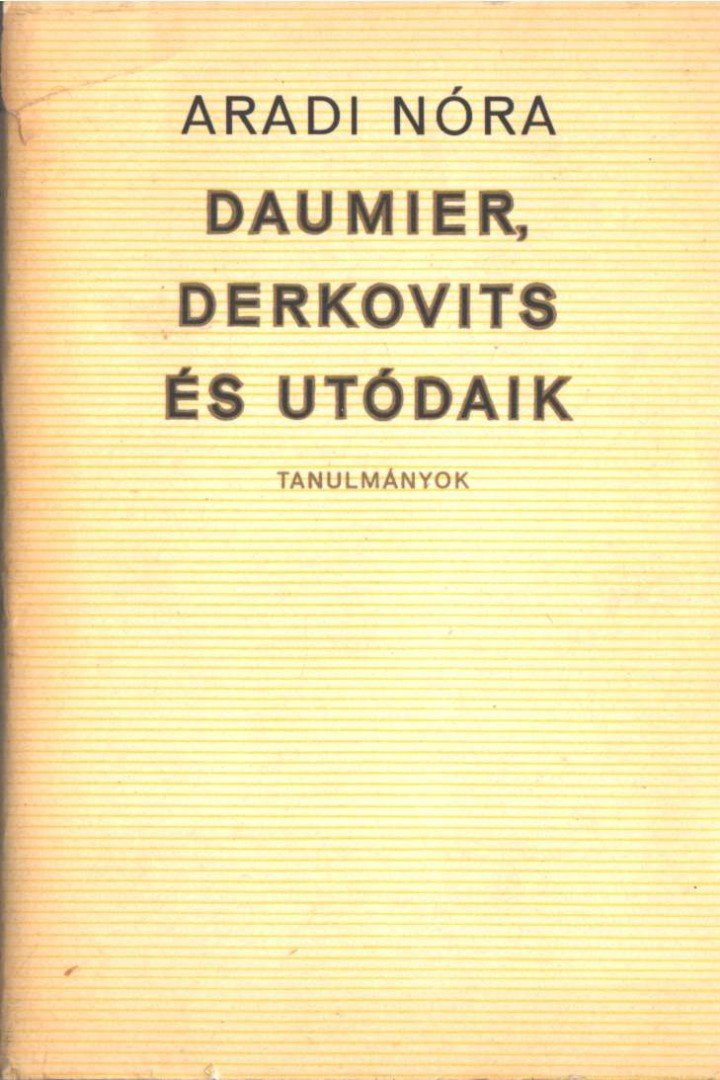 ARADI NÓRA - Daumier, Derkovits és utódaik [antikvár]