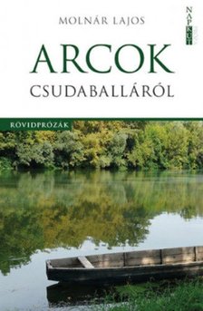 Molnár Lajos - Arcok Csudaballáról [antikvár]