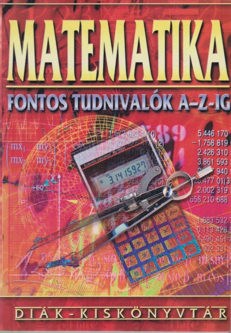 Békei Lászlóné - Matematika - Fontos tudnivalók A-Z-ig [antikvár]