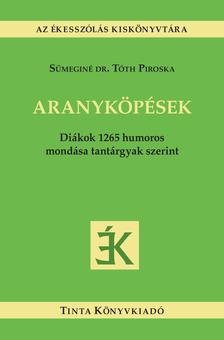 Sümeginé dr. Tóth Piroska[szerk.] - Aranyköpések