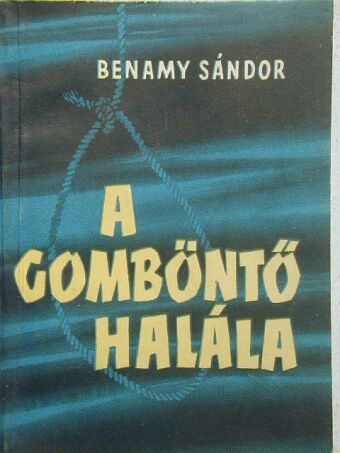 Benamy Sándor - A gomböntő halála [antikvár]