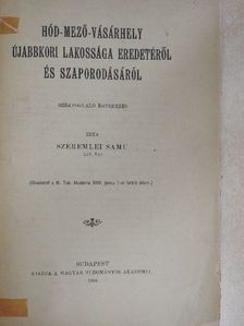Szeremlei Samu - Hód-Mező-Vásárhely újabbkori lakossága eredetéről és szaporodásáról [antikvár]
