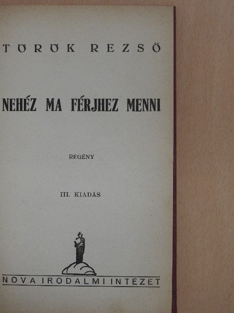 Török Rezső - Nehéz ma férjhez menni [antikvár]