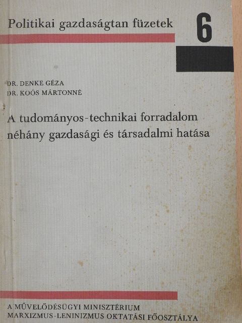 Dr. Denke Géza - A tudományos-technikai forradalom néhány gazdasági és társadalmi hatása [antikvár]