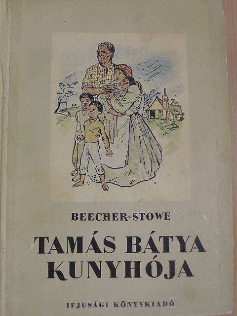 Harriet Beecher Stowe - Tamás bátya kunyhója [antikvár]