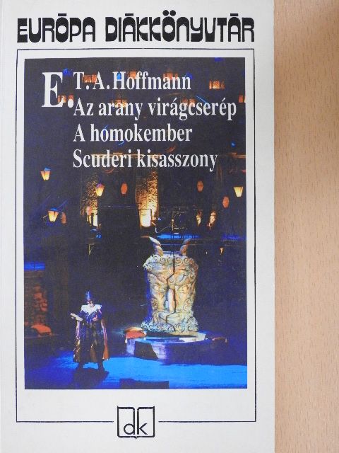 E. T. A. Hoffman - Az arany virágcserép/A homokember/Scuderi kisasszony [antikvár]