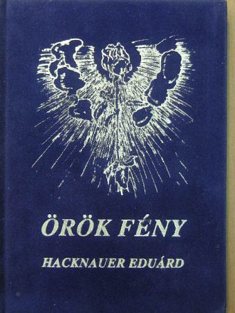 Hacknauer Eduárd - Örök fény [antikvár]