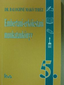 Dr. Baloghné Makó Teréz - Embertani-erkölcstani munkatankönyv 5. [antikvár]
