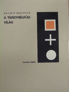 Kazimir Malevics - A tárgynélküli világ [antikvár]