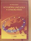 Blutman László - Az Európai Unió joga a gyakorlatban [antikvár]