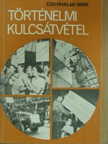 Cserhalmi Imre - Történelmi kulcsátvétel [antikvár]