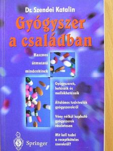 Dr. Szendei Katalin - Gyógyszer a családban [antikvár]
