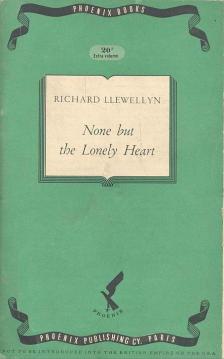 RICHARD LLEWELLYN - None But The Lonely Heart [antikvár]