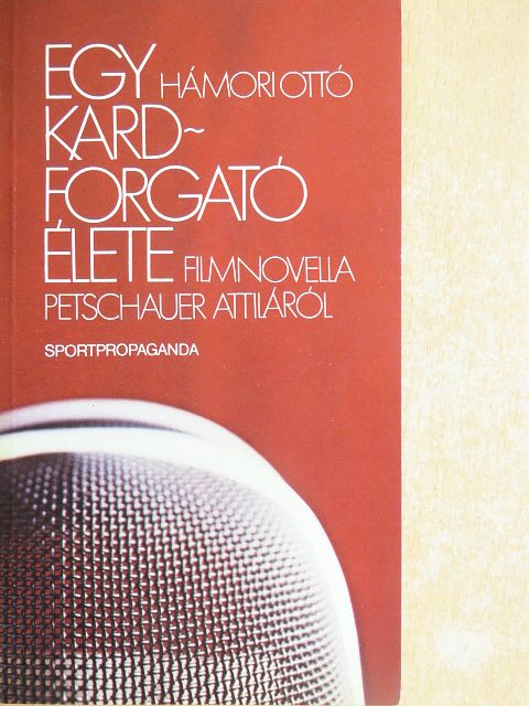 Hámori Ottó - Egy kardforgató élete [antikvár]