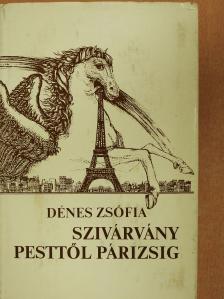 Dénes Zsófia - Szivárvány Pesttől Párizsig (dedikált példány) [antikvár]