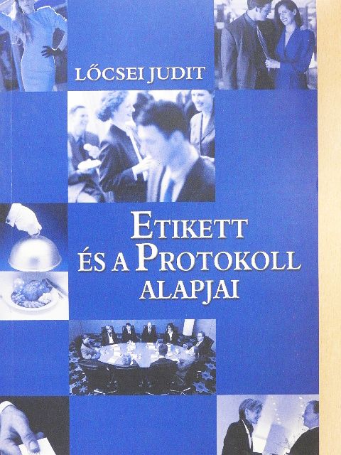 Lőcsei Judit - Etikett és a protokoll alapjai [antikvár]