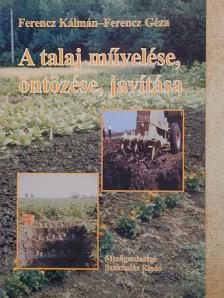 Ferencz Géza - A talaj művelése, öntözése, javítása [antikvár]