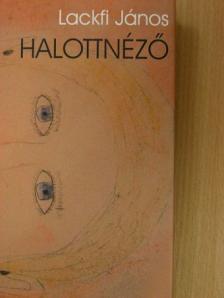 Lackfi János - Halottnéző [antikvár]