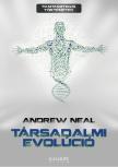 NEAL, ANDREW - Társadalmi evolúció [antikvár]