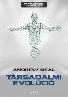 NEAL, ANDREW - Társadalmi evolúció [antikvár]