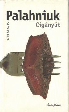 Chuck Palahniuk - Cigányút [antikvár]