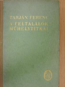 Tarján Ferenc - Feltalálók műhelytitkai [antikvár]