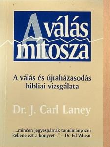 Dr. J. Carl Laney - A válás mítosza [antikvár]
