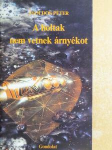 Zsoldos Péter - A holtak nem vetnek árnyékot [antikvár]