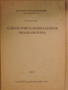 Dr. Bajcsay Pál - Elektronikus számológépek programozása [antikvár]