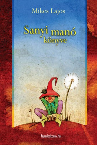 Mikes Lajos - Sanyi manó könyve [eKönyv: epub, mobi]