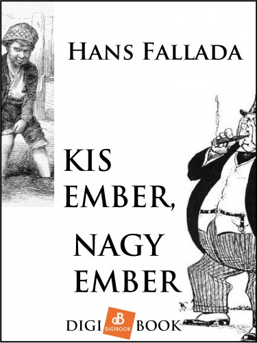 Hans Fallada - Kis ember, nagy ember [eKönyv: epub, mobi]