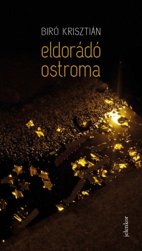 Biró Krisztián - Eldorádó ostroma [eKönyv: epub, mobi]