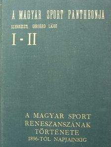 Dr. Gerentsér László - A magyar sport reneszánszának története 1896-tól napjainkig I-II. [antikvár]