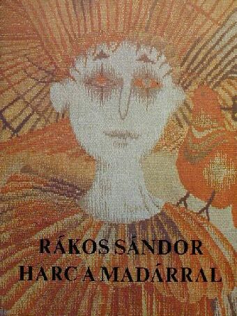 Rákos Sándor - Harc a madárral [antikvár]
