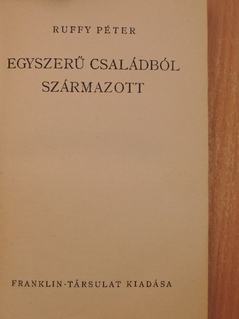 Ruffy Péter - Egyszerű családból származott [antikvár]