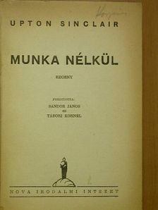 Upton Sinclair - Munka nélkül [antikvár]