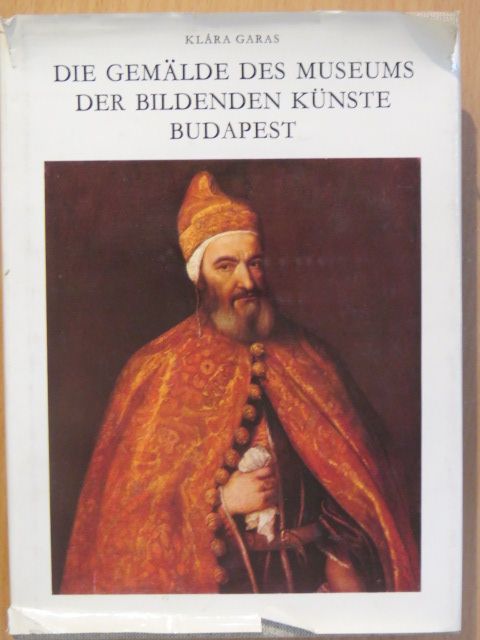 Garas Klára - Die Gemälde des Museums der Bildenden Künste Budapest [antikvár]