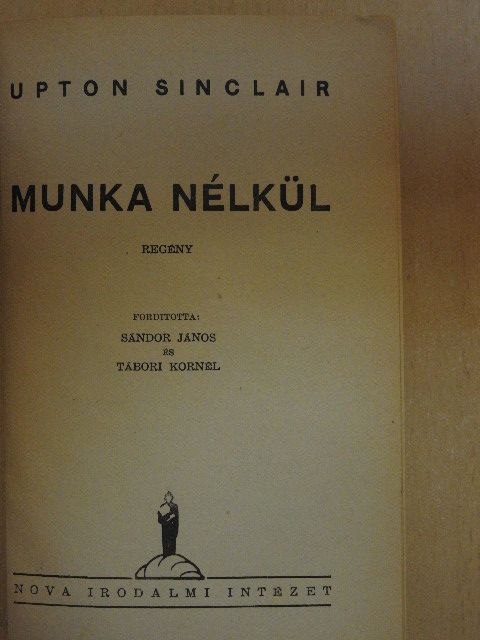 Upton Sinclair - Munka nélkül [antikvár]