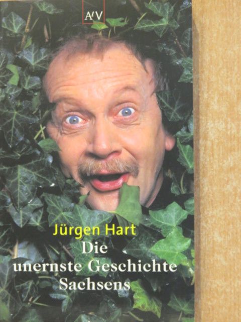 Jürgen Hart - Die unernste Geschichte Sachsens [antikvár]