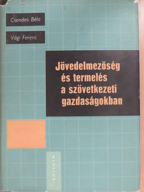 Csendes Béla - Jövedelmezőség és termelés a szövetkezeti gazdaságokban (dedikált példány) [antikvár]
